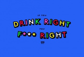 Skol Beats apresenta “If you Drink Right, you F*** Right''