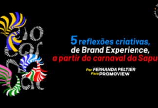 5 reflexões criativas de brand experience a partir do Carnaval da Sapucaí